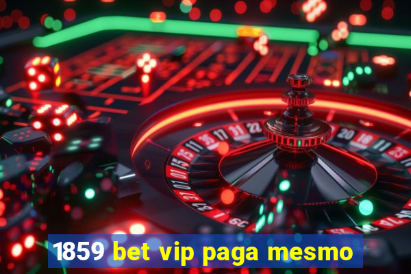 1859 bet vip paga mesmo